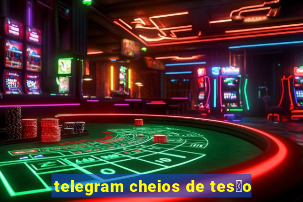 telegram cheios de tes茫o